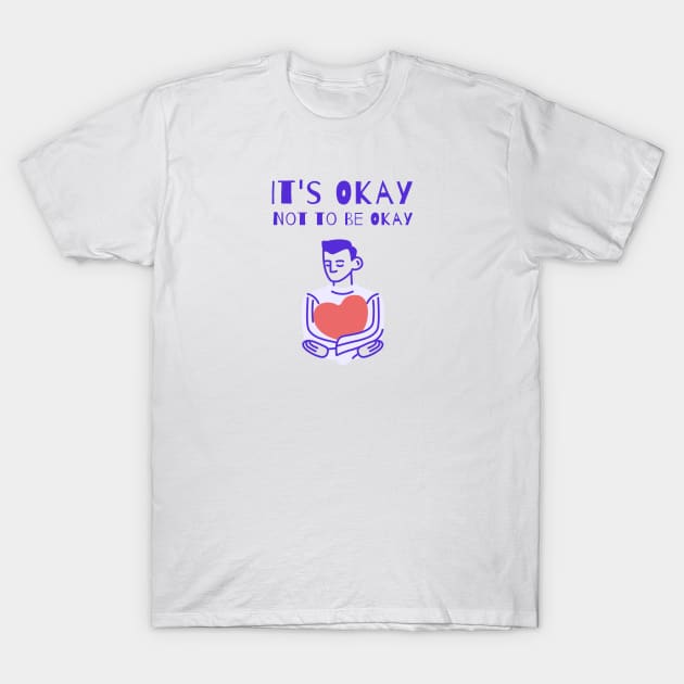 It's Okay Not to Be Okay Men's Mental Health T-Shirt by Wo:oM Atelier